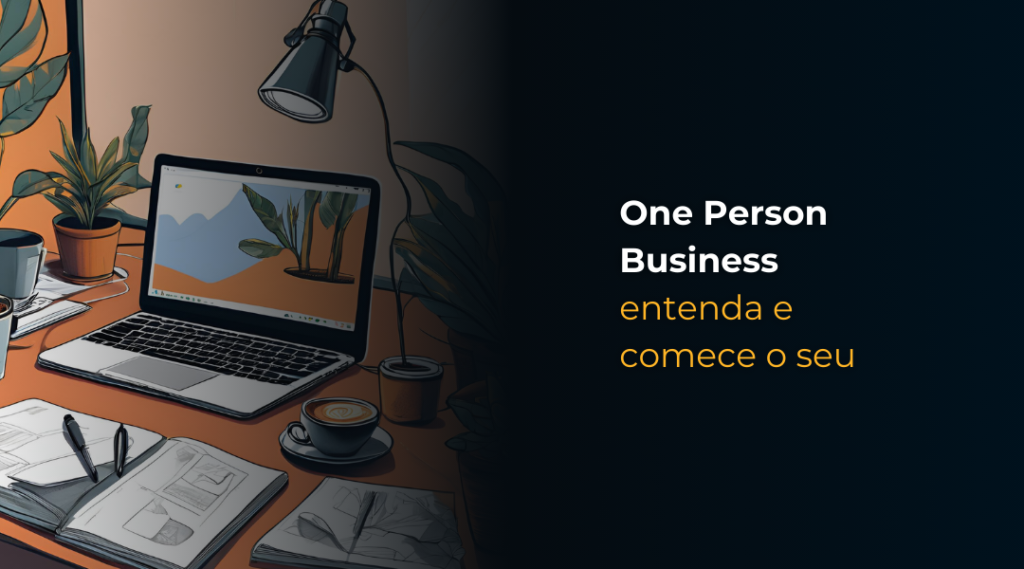 One Person Business - Entenda definitivamente o que é este modelo de negócios