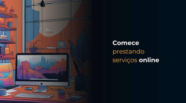 Prestação de Serviços: a melhor forma de começar um negócio online