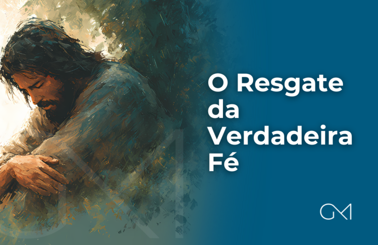 O resgate da verdadeira fé - gumachado.com.br